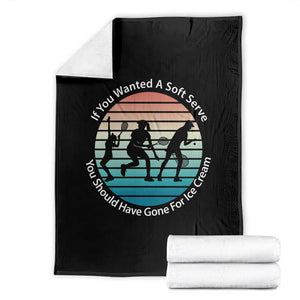 Sarcastic Tennis Girl Gift Throw Blanket If You Wanted Soft Serve Gone For Ice Cream TS12 Black Print Your Wear