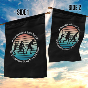 Sarcastic Tennis Girl Gift Garden Flag If You Wanted Soft Serve Gone For Ice Cream TS12 Print Your Wear
