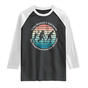 Sarcastic Tennis Girl Gift Raglan Shirt If You Wanted Soft Serve Gone For Ice Cream TS12 Black White Print Your Wear