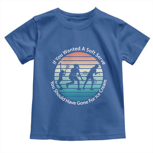 Sarcastic Tennis Girl Gift Toddler T Shirt If You Wanted Soft Serve Gone For Ice Cream TS12 Royal Blue Print Your Wear