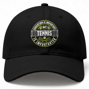 Education Is Important But Tennis Is Importanter Baseball Cap Tennis Lover TS12 Print Your Wear