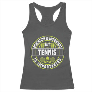 Education Is Important But Tennis Is Importanter Racerback Tank Top Tennis Lover TS12 Dark Heather Print Your Wear