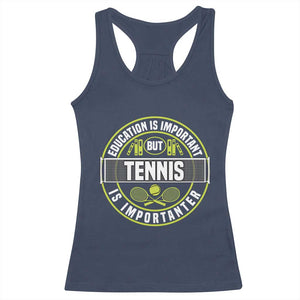 Education Is Important But Tennis Is Importanter Racerback Tank Top Tennis Lover TS12 Navy Print Your Wear