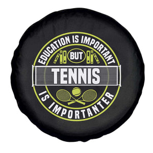 Education Is Important But Tennis Is Importanter Spare Tire Cover Tennis Lover TS12 Print Your Wear