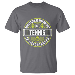 Education Is Important But Tennis Is Importanter T Shirt Tennis Lover TS12 Charcoal Print Your Wear