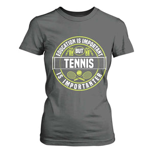 Education Is Important But Tennis Is Importanter T Shirt For Women Tennis Lover TS12 Dark Heather Print Your Wear