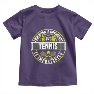 Education Is Important But Tennis Is Importanter Toddler T Shirt Tennis Lover TS12 Purple Print Your Wear