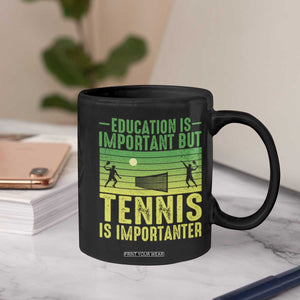 Vintage Retro Tennis Quote Coffee Mug Education Is Important But Tennis Is Importanter TS12 Print Your Wear