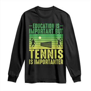 Vintage Retro Tennis Quote Long Sleeve Shirt Education Is Important But Tennis Is Importanter TS12 Black Print Your Wear