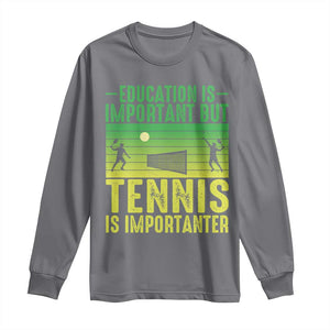 Vintage Retro Tennis Quote Long Sleeve Shirt Education Is Important But Tennis Is Importanter TS12 Charcoal Print Your Wear