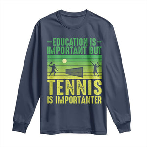 Vintage Retro Tennis Quote Long Sleeve Shirt Education Is Important But Tennis Is Importanter TS12 Navy Print Your Wear