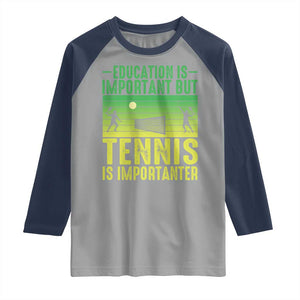 Vintage Retro Tennis Quote Raglan Shirt Education Is Important But Tennis Is Importanter TS12 Sport Gray Navy Print Your Wear