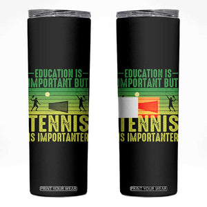 Vintage Retro Tennis Quote Skinny Tumbler Education Is Important But Tennis Is Importanter TS12 Black Print Your Wear
