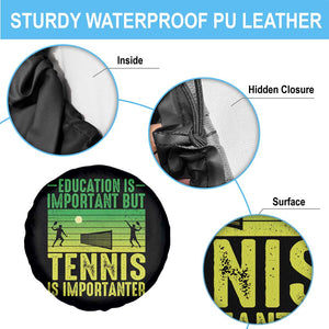 Vintage Retro Tennis Quote Spare Tire Cover Education Is Important But Tennis Is Importanter TS12 Print Your Wear