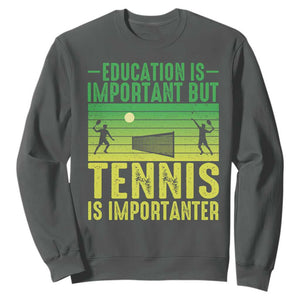 Vintage Retro Tennis Quote Sweatshirt Education Is Important But Tennis Is Importanter TS12 Dark Heather Print Your Wear