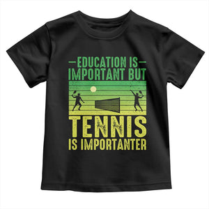 Vintage Retro Tennis Quote Toddler T Shirt Education Is Important But Tennis Is Importanter TS12 Black Print Your Wear