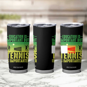 Vintage Retro Tennis Quote Tumbler Cup Education Is Important But Tennis Is Importanter TS12 Print Your Wear
