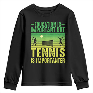 Vintage Retro Tennis Quote Youth Sweatshirt Education Is Important But Tennis Is Importanter TS12 Black Print Your Wear