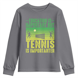 Vintage Retro Tennis Quote Youth Sweatshirt Education Is Important But Tennis Is Importanter TS12 Charcoal Print Your Wear