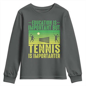 Vintage Retro Tennis Quote Youth Sweatshirt Education Is Important But Tennis Is Importanter TS12 Dark Heather Print Your Wear
