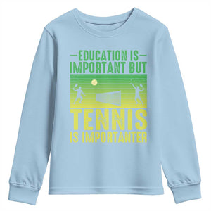 Vintage Retro Tennis Quote Youth Sweatshirt Education Is Important But Tennis Is Importanter TS12 Light Blue Print Your Wear