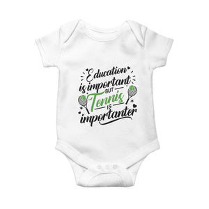 Education Is Important But Tennis Is Importanter Baby Onesie Funny Tennis Player Gift TS12 White Print Your Wear