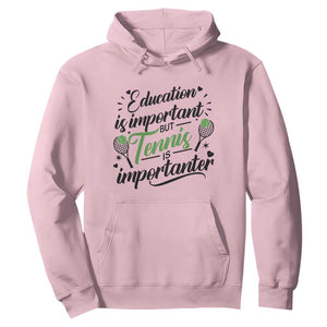 Education Is Important But Tennis Is Importanter Hoodie Funny Tennis Player Gift TS12 Light Pink Print Your Wear