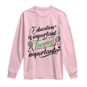 Education Is Important But Tennis Is Importanter Long Sleeve Shirt Funny Tennis Player Gift TS12 Light Pink Print Your Wear