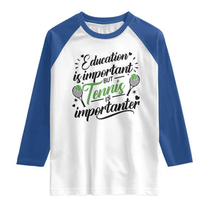 Education Is Important But Tennis Is Importanter Raglan Shirt Funny Tennis Player Gift TS12 White Royal Print Your Wear