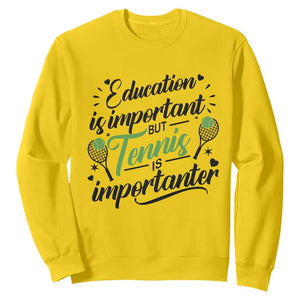 Education Is Important But Tennis Is Importanter Sweatshirt Funny Tennis Player Gift TS12 Daisy Print Your Wear