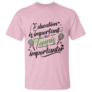 Education Is Important But Tennis Is Importanter T Shirt Funny Tennis Player Gift TS12 Light Pink Print Your Wear