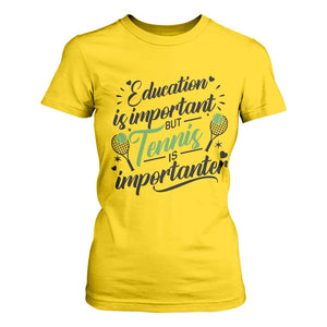 Education Is Important But Tennis Is Importanter T Shirt For Women Funny Tennis Player Gift TS12 Daisy Print Your Wear