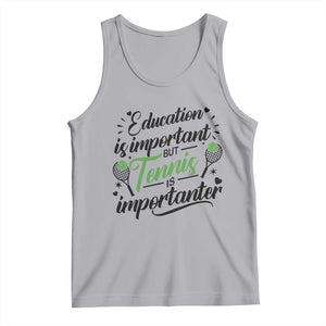 Education Is Important But Tennis Is Importanter Tank Top Funny Tennis Player Gift TS12 Athletic Heather Print Your Wear
