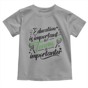 Education Is Important But Tennis Is Importanter Toddler T Shirt Funny Tennis Player Gift TS12 Sport Gray Print Your Wear
