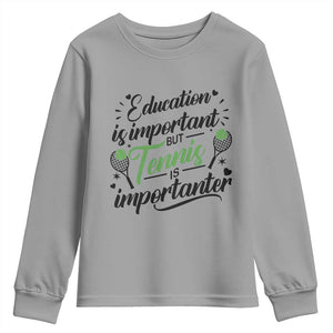 Education Is Important But Tennis Is Importanter Youth Sweatshirt Funny Tennis Player Gift TS12 Sport Gray Print Your Wear