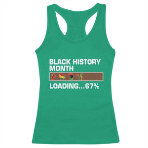 Funny Black History Month Loading Racerback Tank Top Six Seven Meme TS12 Irish Green Print Your Wear