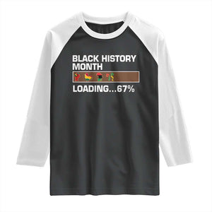 Funny Black History Month Loading Raglan Shirt Six Seven Meme TS12 Black White Print Your Wear