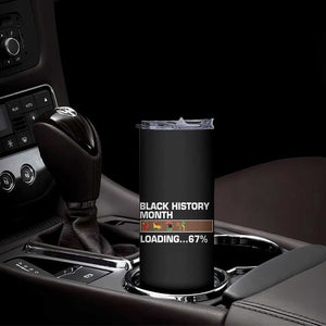 Funny Black History Month Loading Skinny Tumbler Six Seven Meme TS12 Print Your Wear