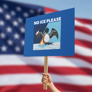 Funny Fire Breathing Loon Protest Sign No Ice Please TS12 Horizontal 18" × 24" Blue Print Your Wear
