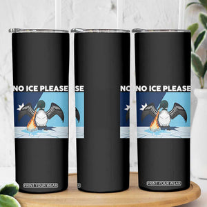 Funny Fire Breathing Loon Skinny Tumbler No Ice Please TS12 Print Your Wear