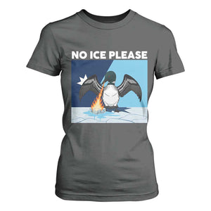 Funny Fire Breathing Loon T Shirt For Women No Ice Please TS12 Dark Heather Print Your Wear