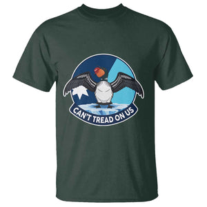 Can Not Tread On Us T Shirt Common Loon No Ice Please TS12 Dark Forest Green Print Your Wear