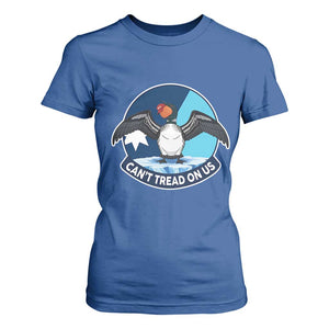 Can Not Tread On Us T Shirt For Women Common Loon No Ice Please TS12 Royal Blue Print Your Wear