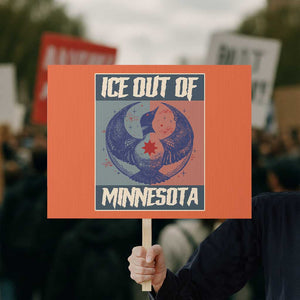Ice Out Of Minnesota Protest Sign Social Justice Solidarity TS12 Horizontal 18" × 24" Orange Print Your Wear