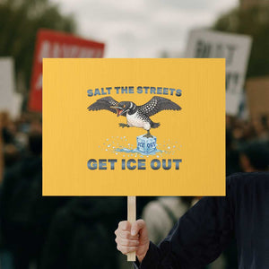 Minnesota Loon Salt The Streets Get Ice Out Protest Sign TS12 Horizontal 18" × 24" Yellow Print Your Wear