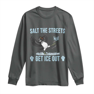 Salt The Streets Get Ice Out Long Sleeve Shirt Resist Minneapolis Political TS12 Dark Heather Print Your Wear