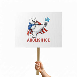 Abolish Ice Protest Sign Funny Polar Bear Kicking Crown TS12 Horizontal 18" × 24" White Print Your Wear