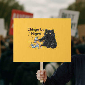Chinga La Migra Protest Sign Funny Cat Immigration Support TS12 Horizontal 18" × 24" Yellow Print Your Wear