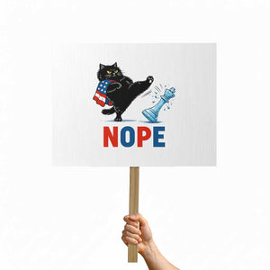 Funny Black Cat Kicks The Icy Chess Piece Nope Protest Sign TS12 Horizontal 18" × 24" White Print Your Wear