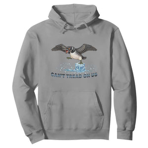 Can Not Tread On Us Minnesota Loon Hoodie Anti ICE MN Protest TS12 Sport Gray Print Your Wear